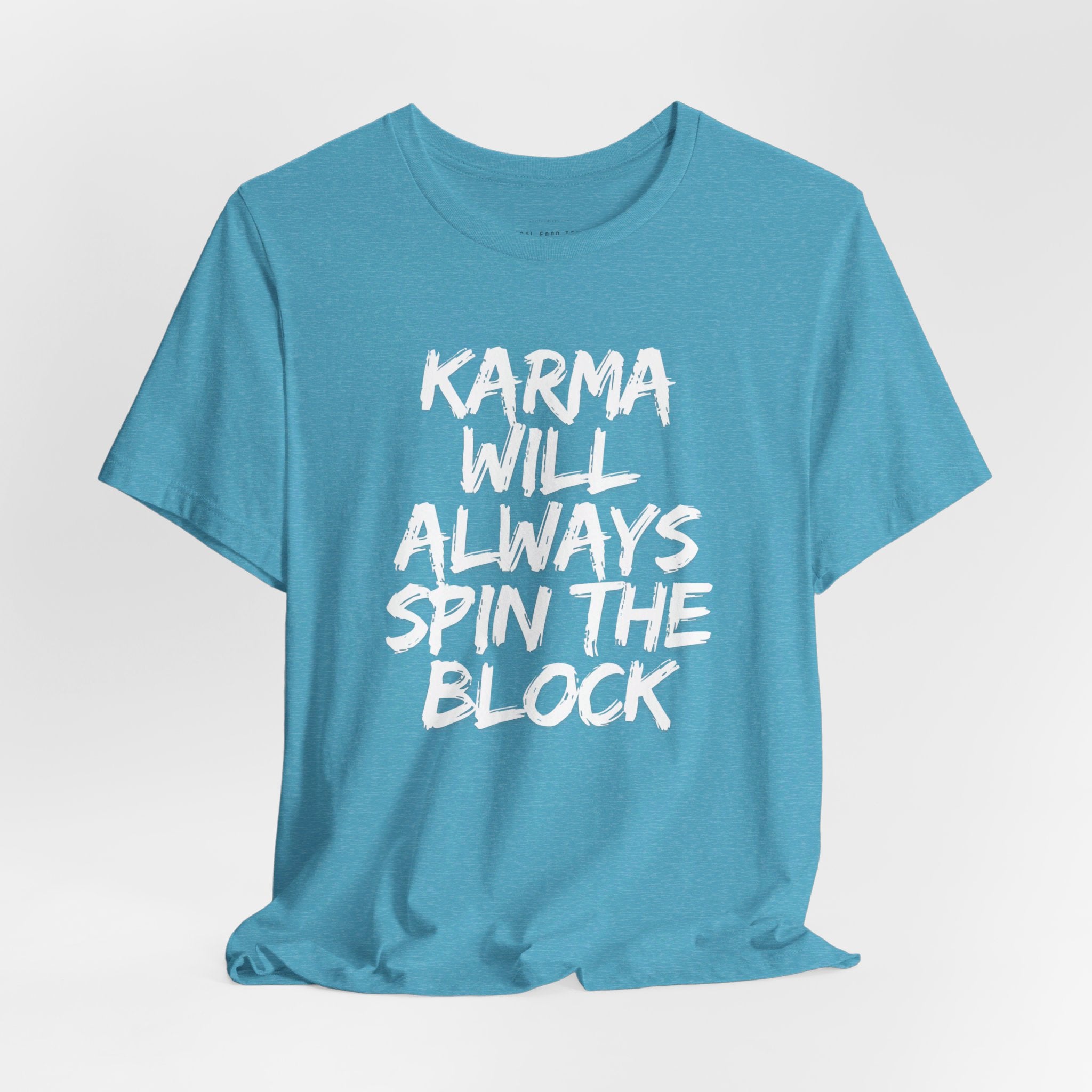 Karma Will Always Spin the Block T Shirt