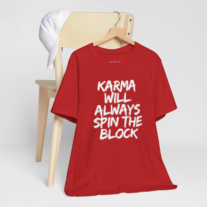 Karma Will Always Spin the Block T Shirt