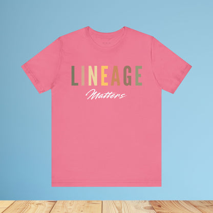 Lineage Matters T Shirt