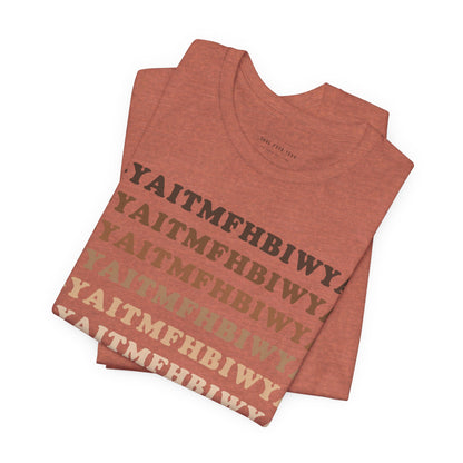 GYAITMFHBIWYA T Shirt