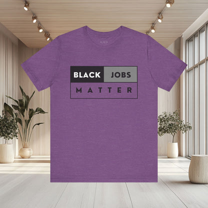 Black Jobs Matter T Shirt