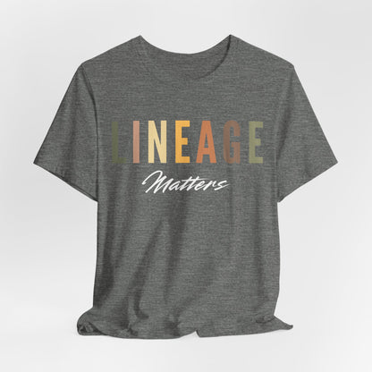 Lineage Matters T Shirt