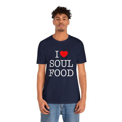 I LOVE SOUL FOOD T SHIRT