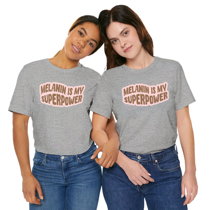 Melanin is my Superpower t shirt