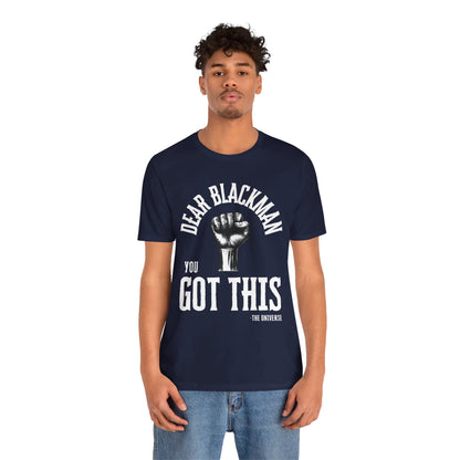 Dear Blackman You Got This T Shirt