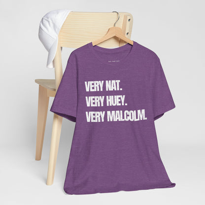 Very Nat.  Very Huey.  Very Malcolm.  T Shirt