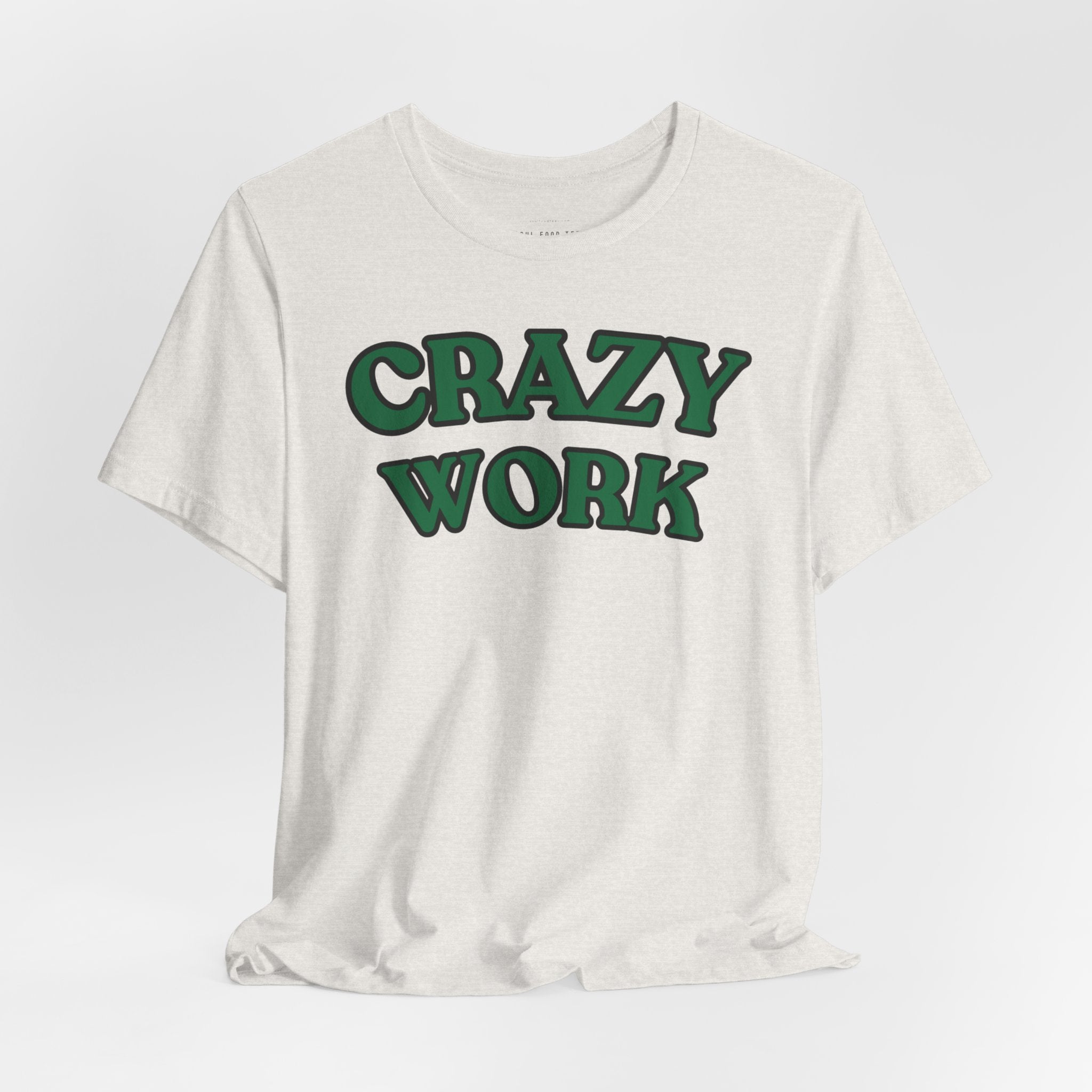 Crazy Work T Shirt