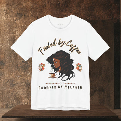 Fueled by Coffee, Powered by Melanin T Shirt