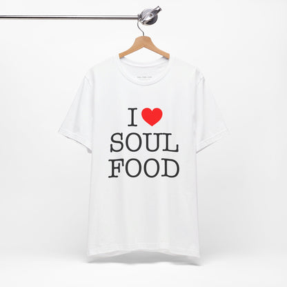 I LOVE SOUL FOOD T SHIRT