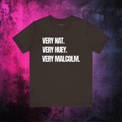 Very Nat.  Very Huey.  Very Malcolm.  T Shirt