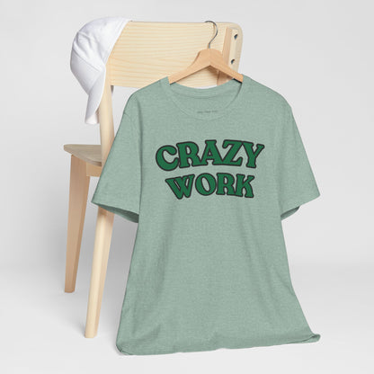 Crazy Work T Shirt