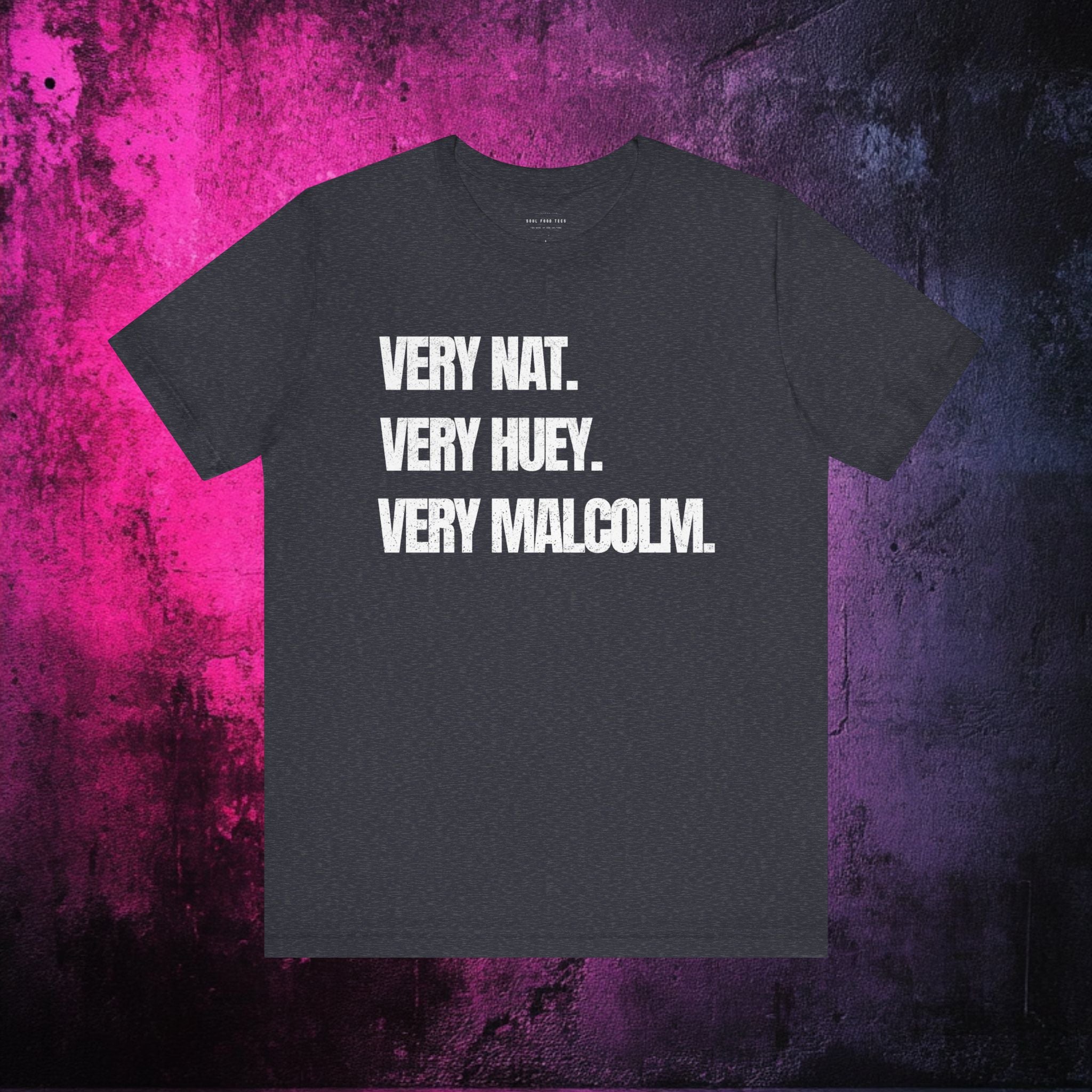 Very Nat.  Very Huey.  Very Malcolm.  T Shirt