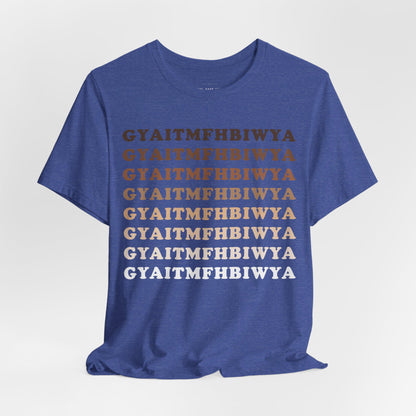 GYAITMFHBIWYA T Shirt