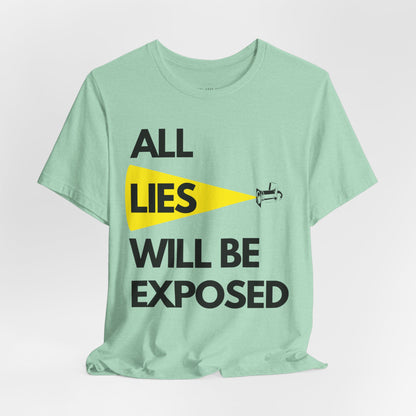 All Lies Will Be Exposed T Shirt