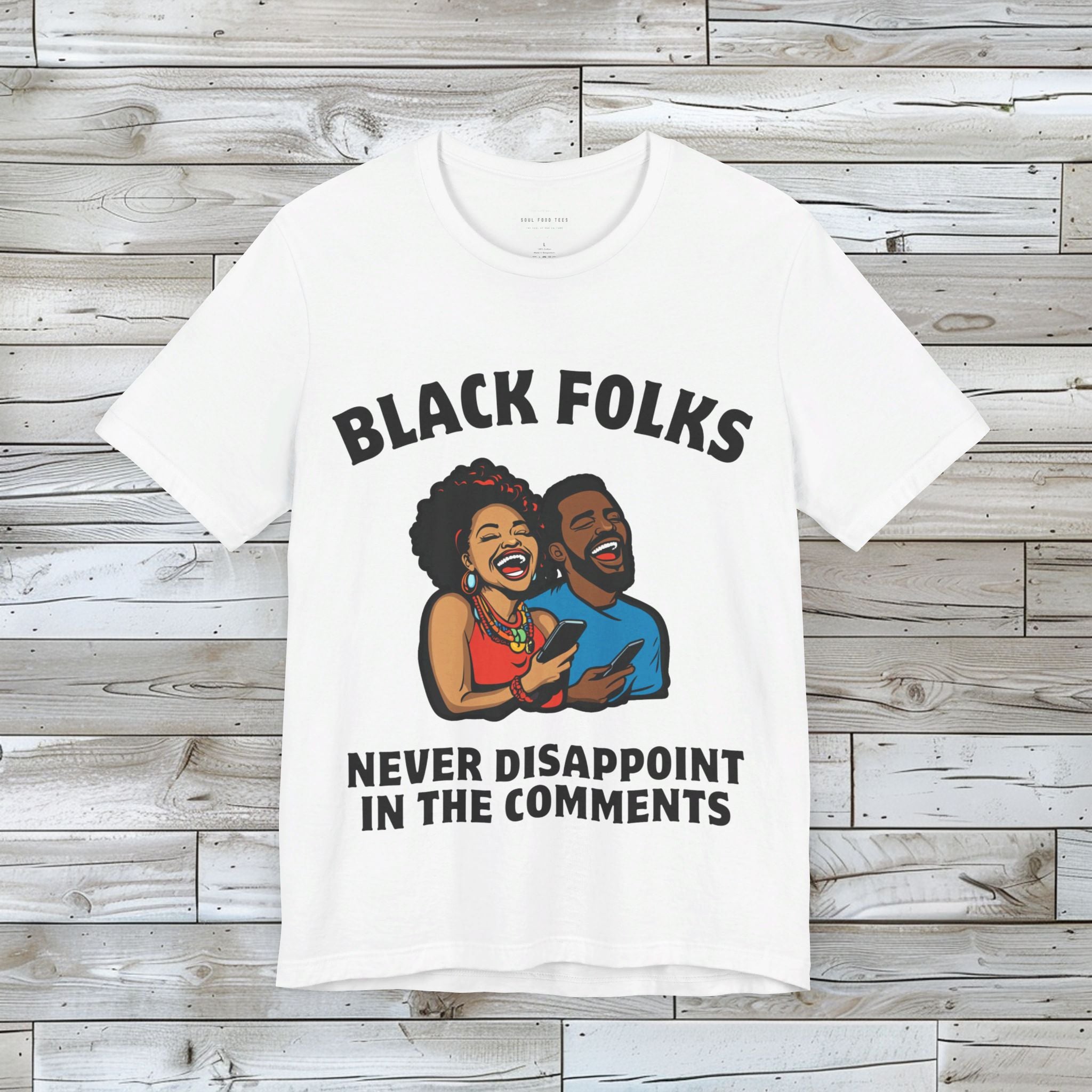 Black Folks Never Disappoint in the Comments T Shirt