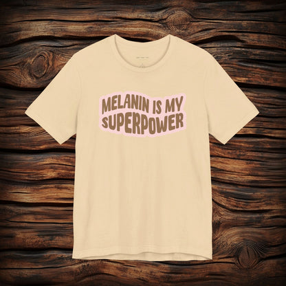 Melanin is my Superpower t shirt