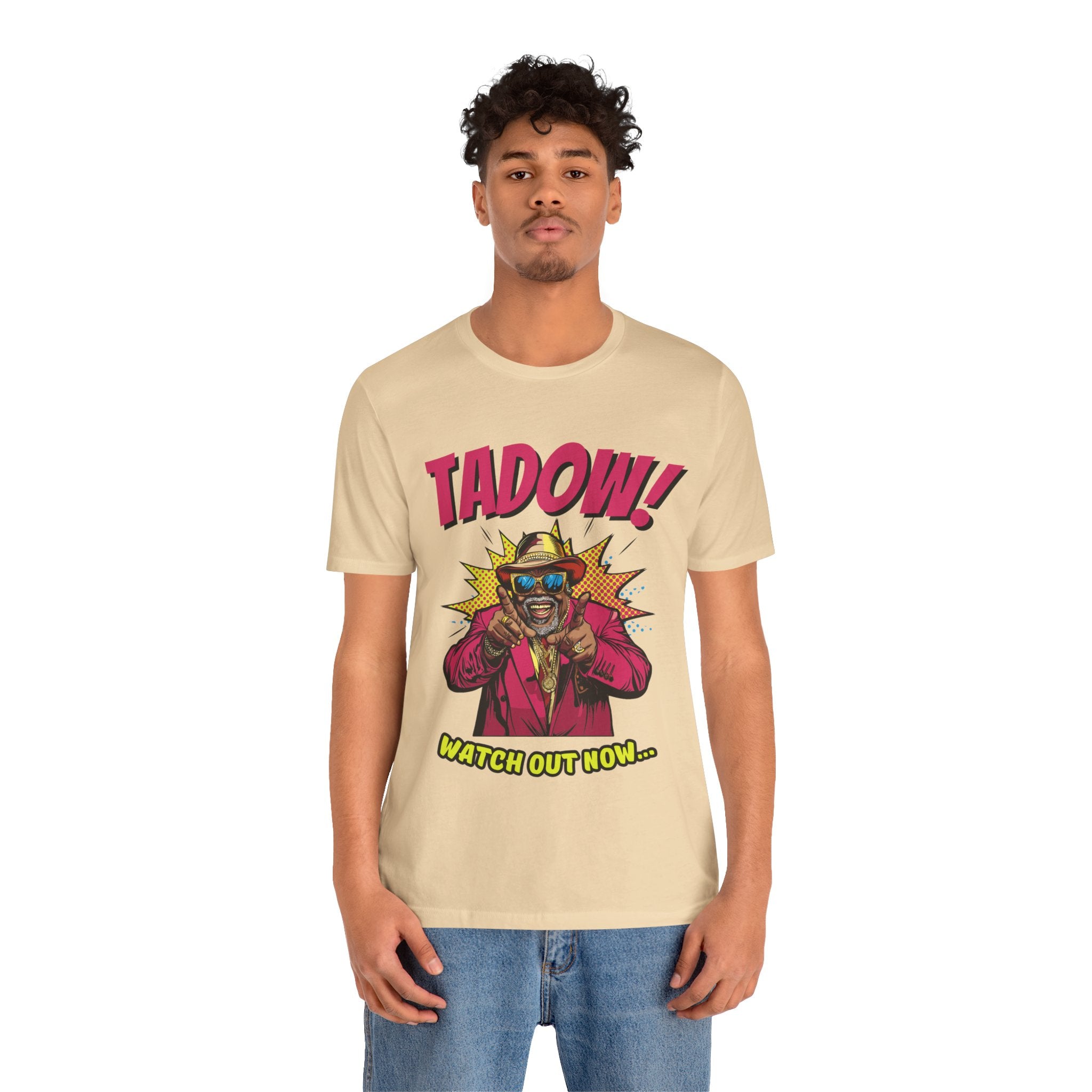 Tadow! Watch out Now T Shirt