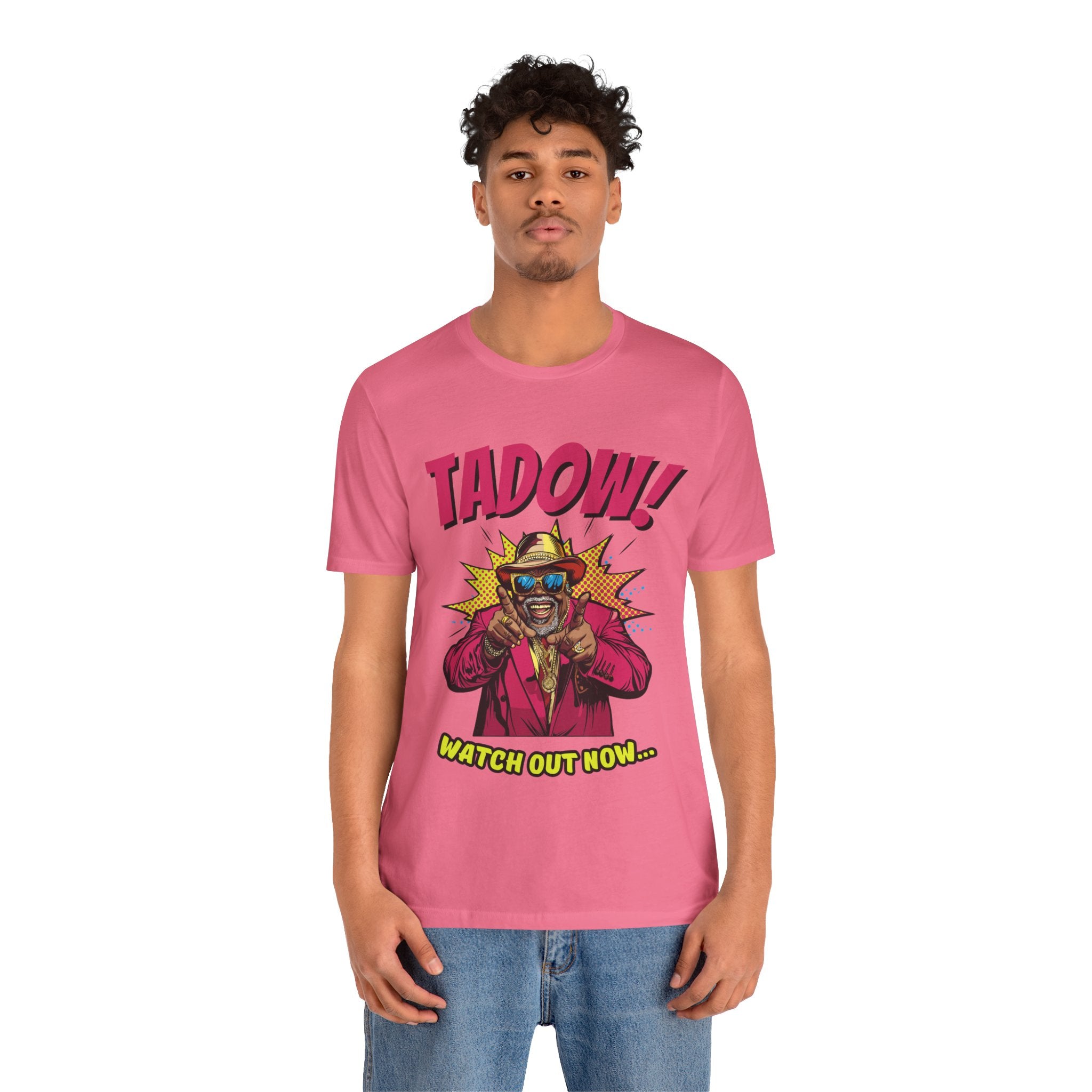 Tadow! Watch out Now T Shirt