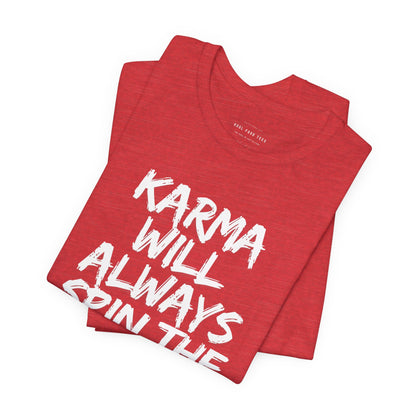 Karma Will Always Spin the Block T Shirt