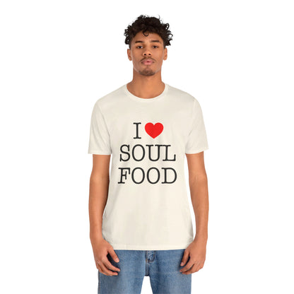 I LOVE SOUL FOOD T SHIRT