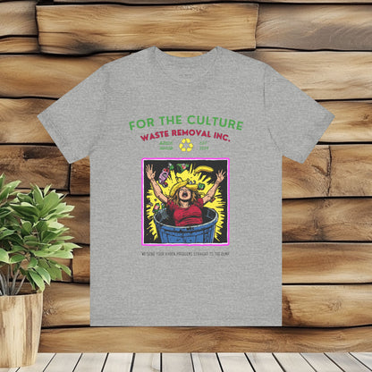 For the Culture Waste Removal T Shirt