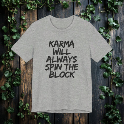 Karma Will Always Spin the Block T Shirt