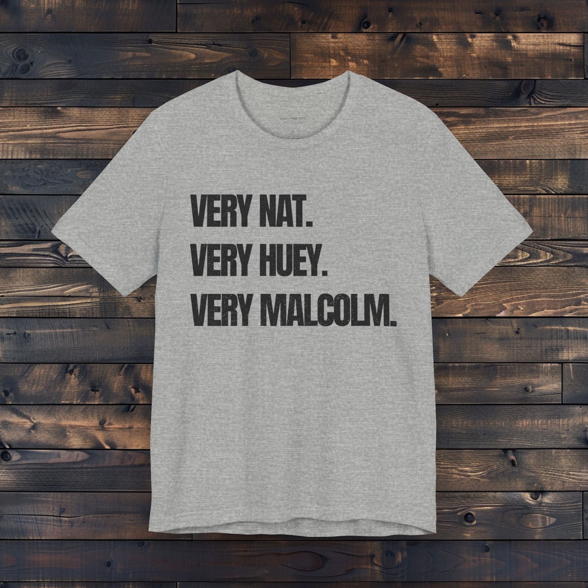 Very Nat.  Very Huey.  Very Malcolm.  T Shirt