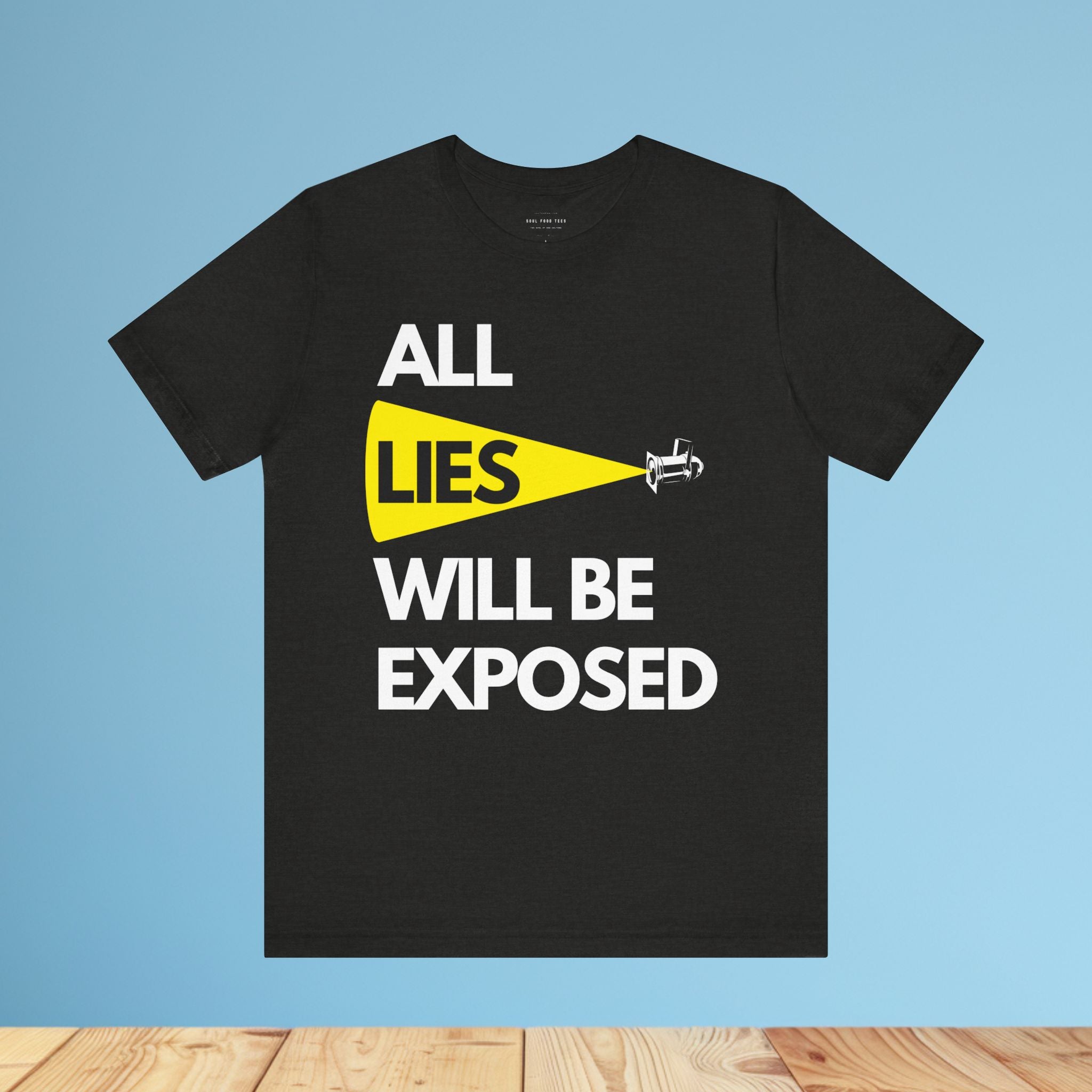 All Lies Will Be Exposed T Shirt