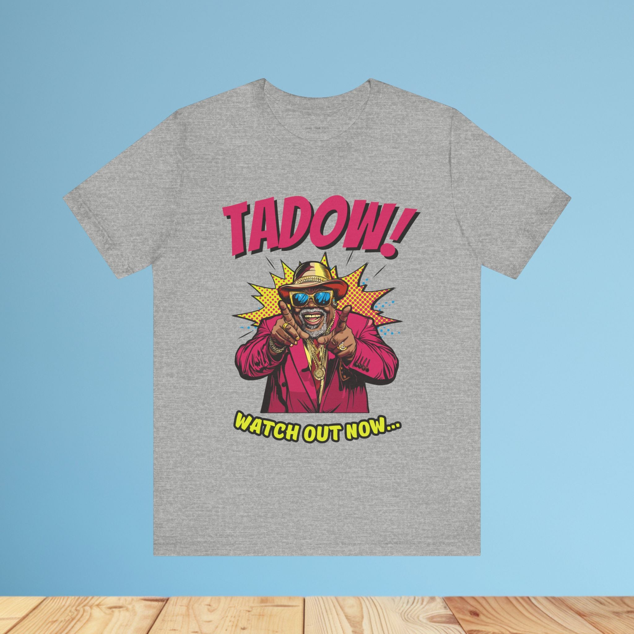 Tadow! Watch out Now T Shirt