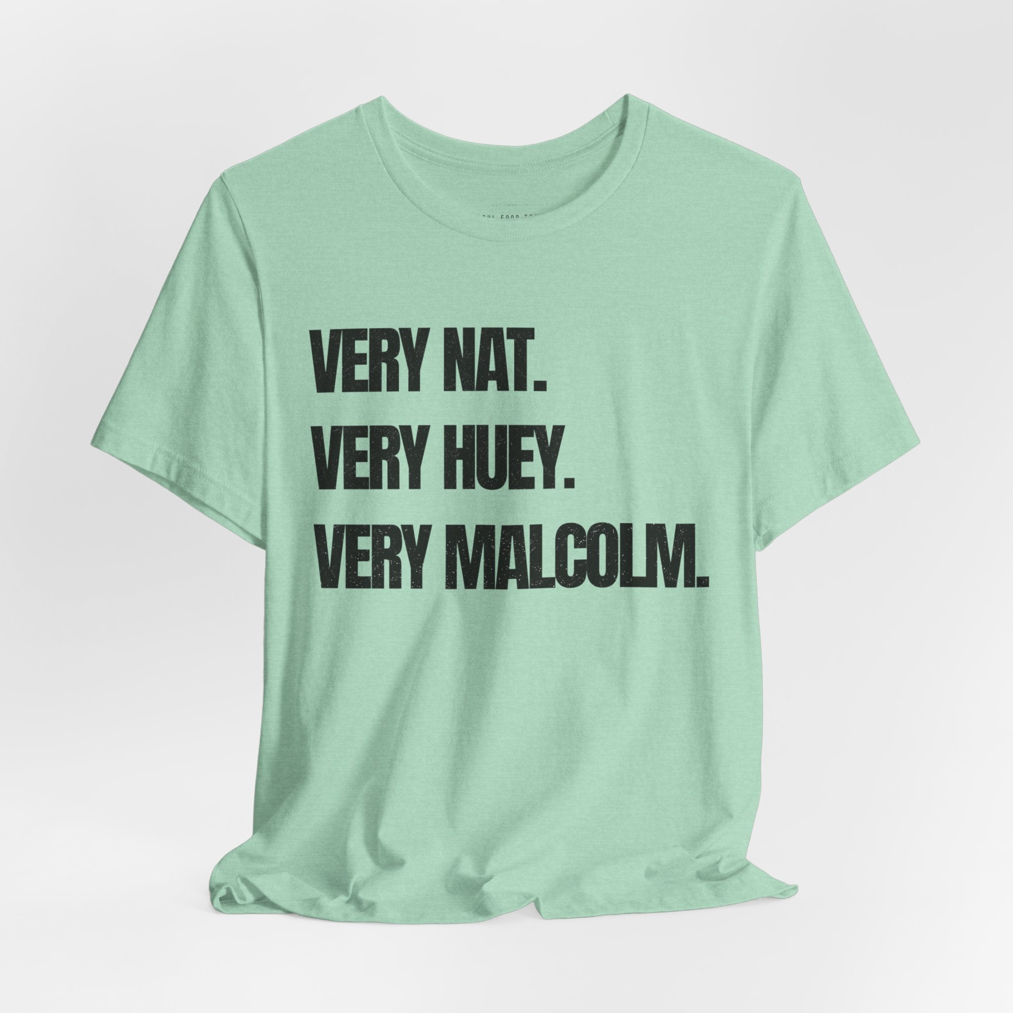 Very Nat.  Very Huey.  Very Malcolm.  T Shirt