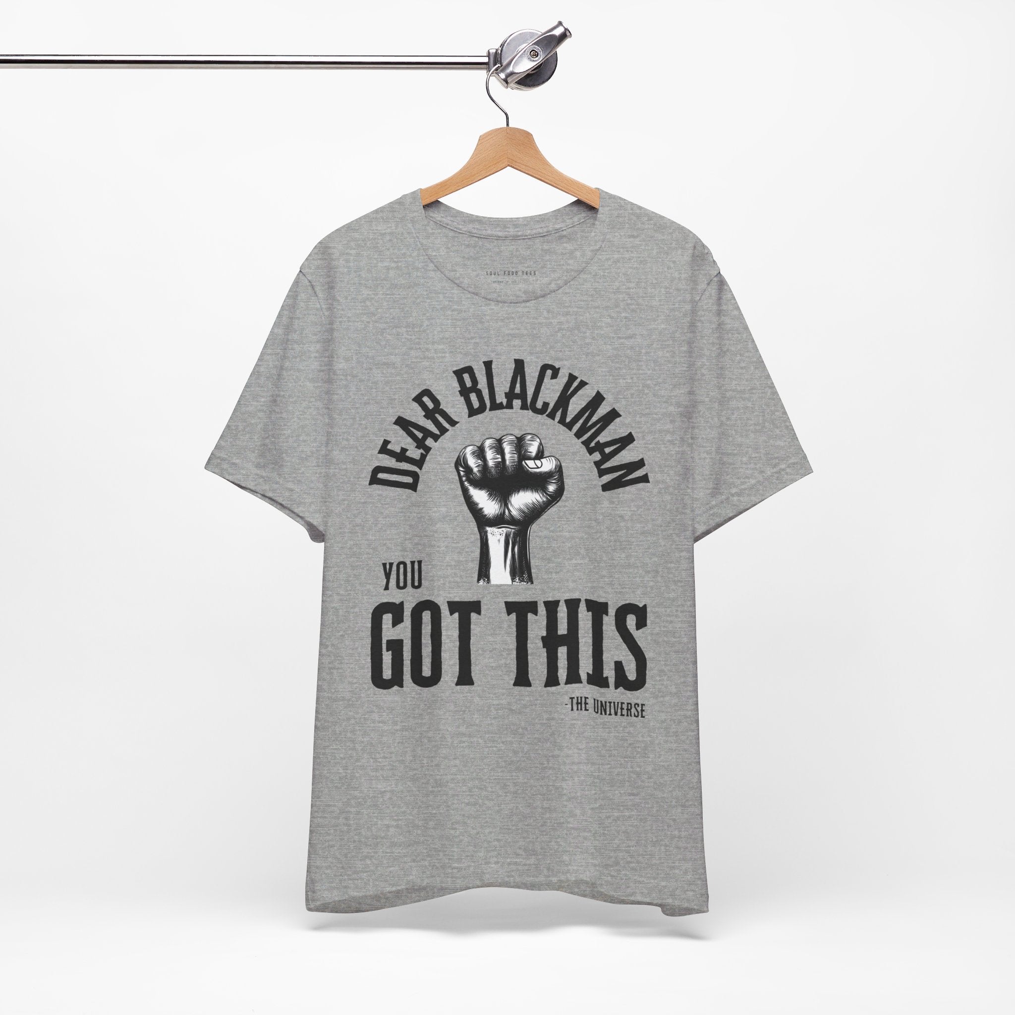 Dear Blackman You Got This T Shirt