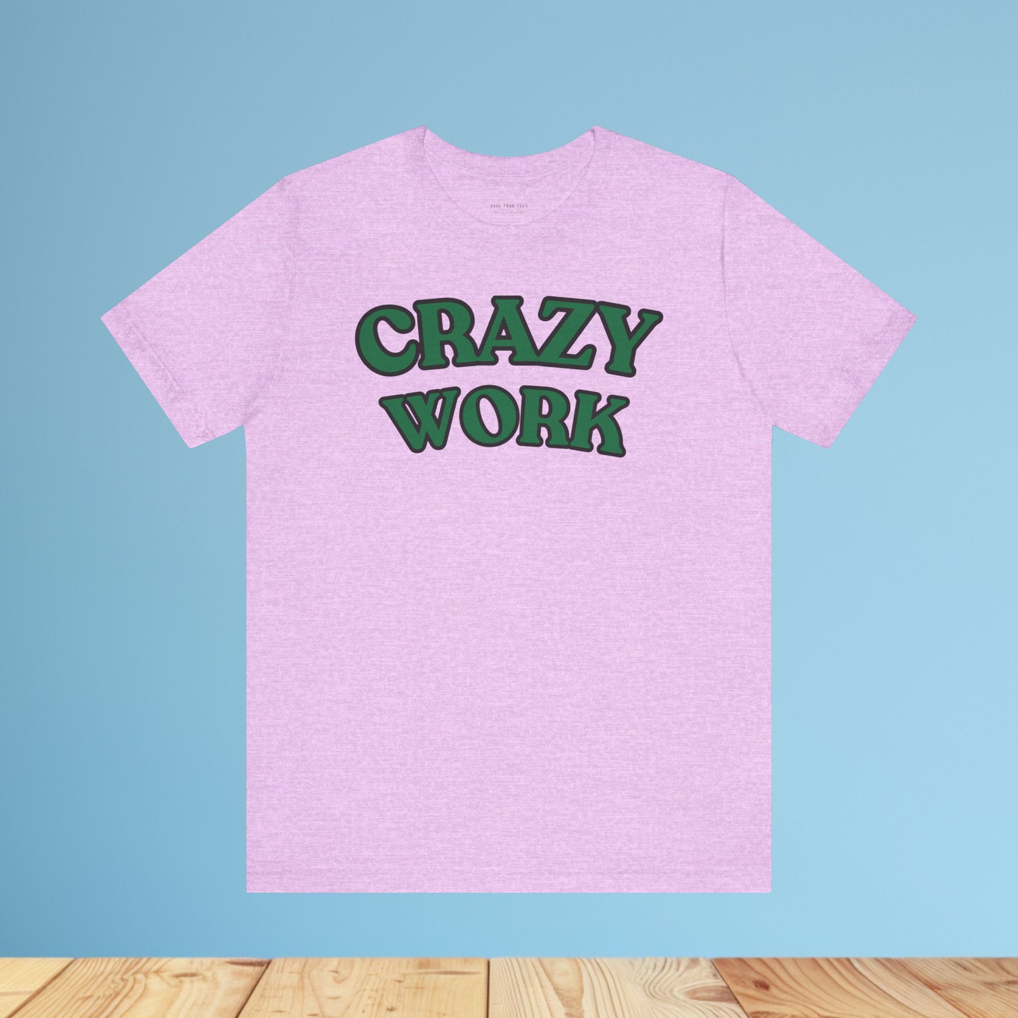 Crazy Work T Shirt