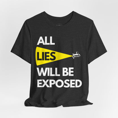 All Lies Will Be Exposed T Shirt