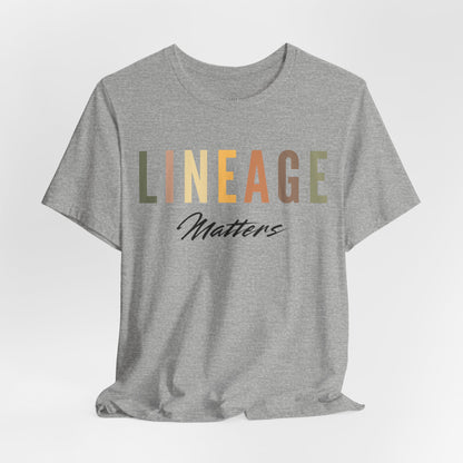 Lineage Matters T Shirt