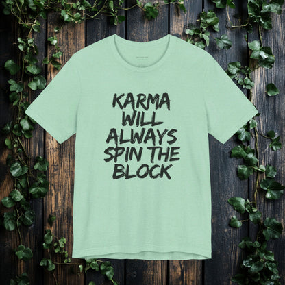 Karma Will Always Spin the Block T Shirt