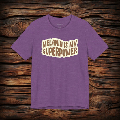 Melanin is my Superpower t shirt