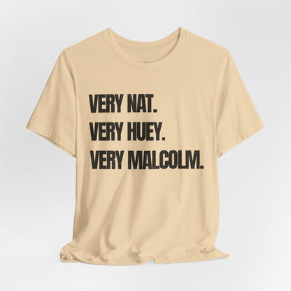 Very Nat.  Very Huey.  Very Malcolm.  T Shirt