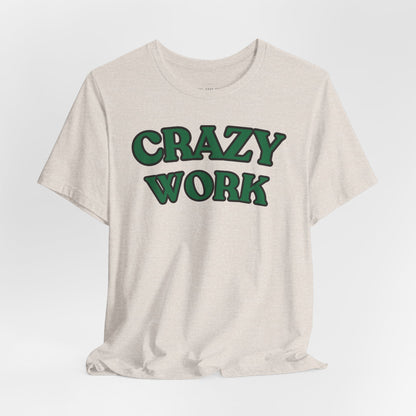 Crazy Work T Shirt