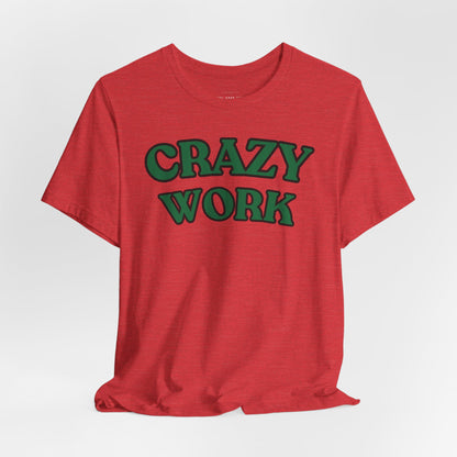 Crazy Work T Shirt