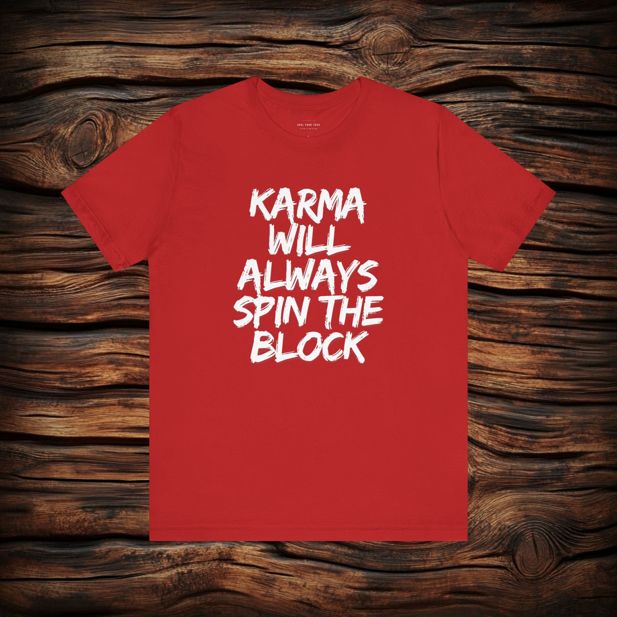 Karma Will Always Spin the Block T Shirt