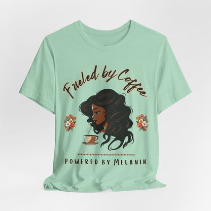 Fueled by Coffee, Powered by Melanin T Shirt