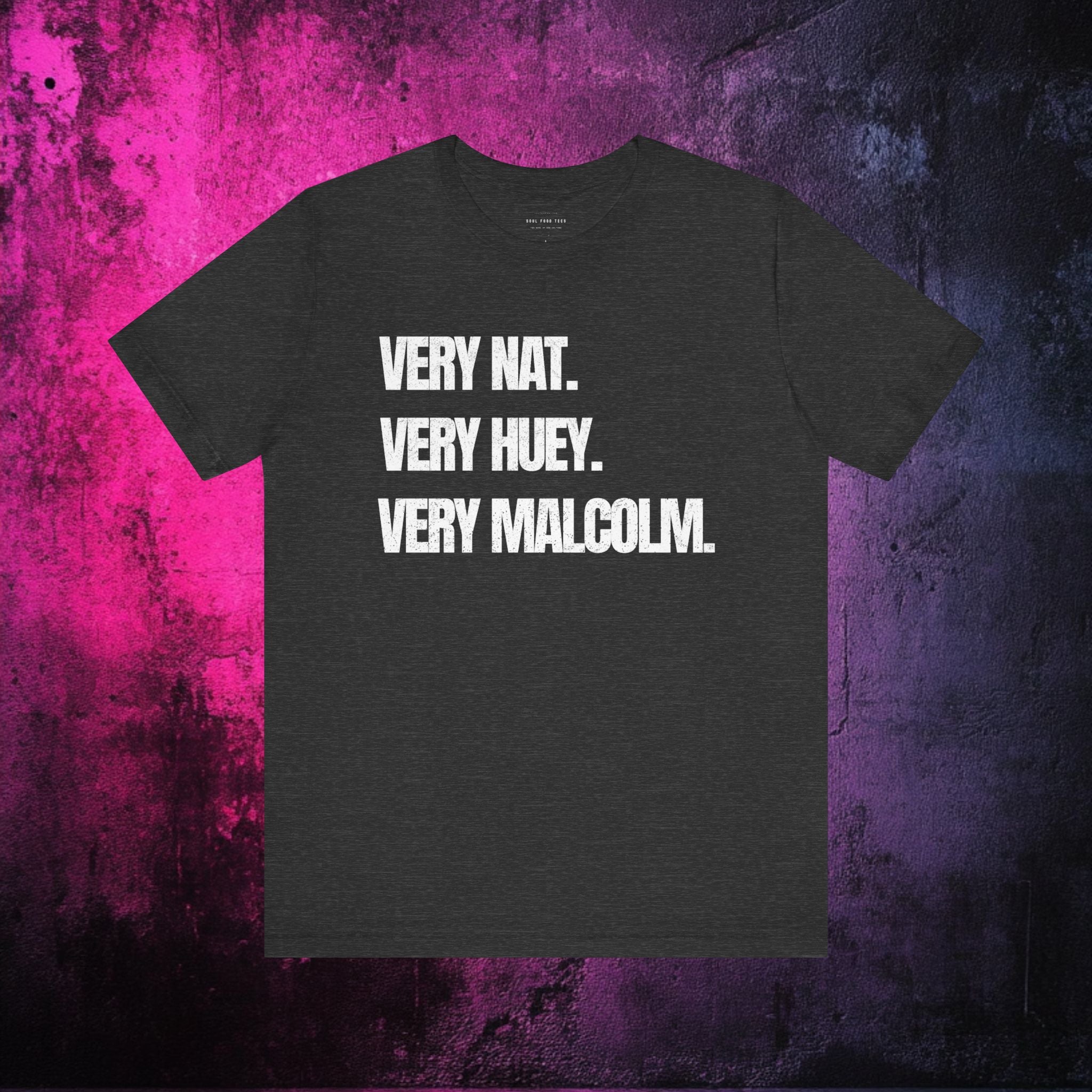 Very Nat.  Very Huey.  Very Malcolm.  T Shirt