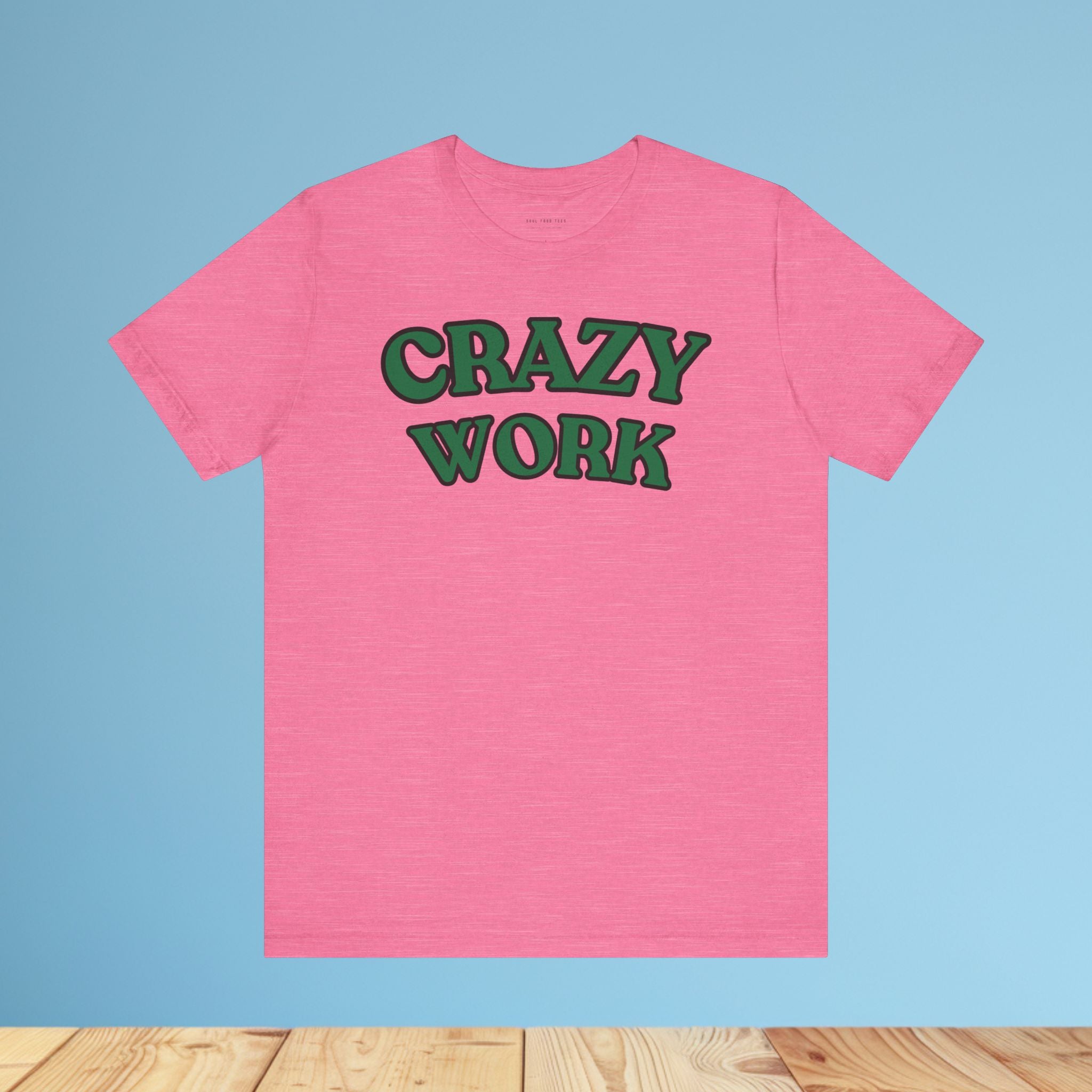 Crazy Work T Shirt