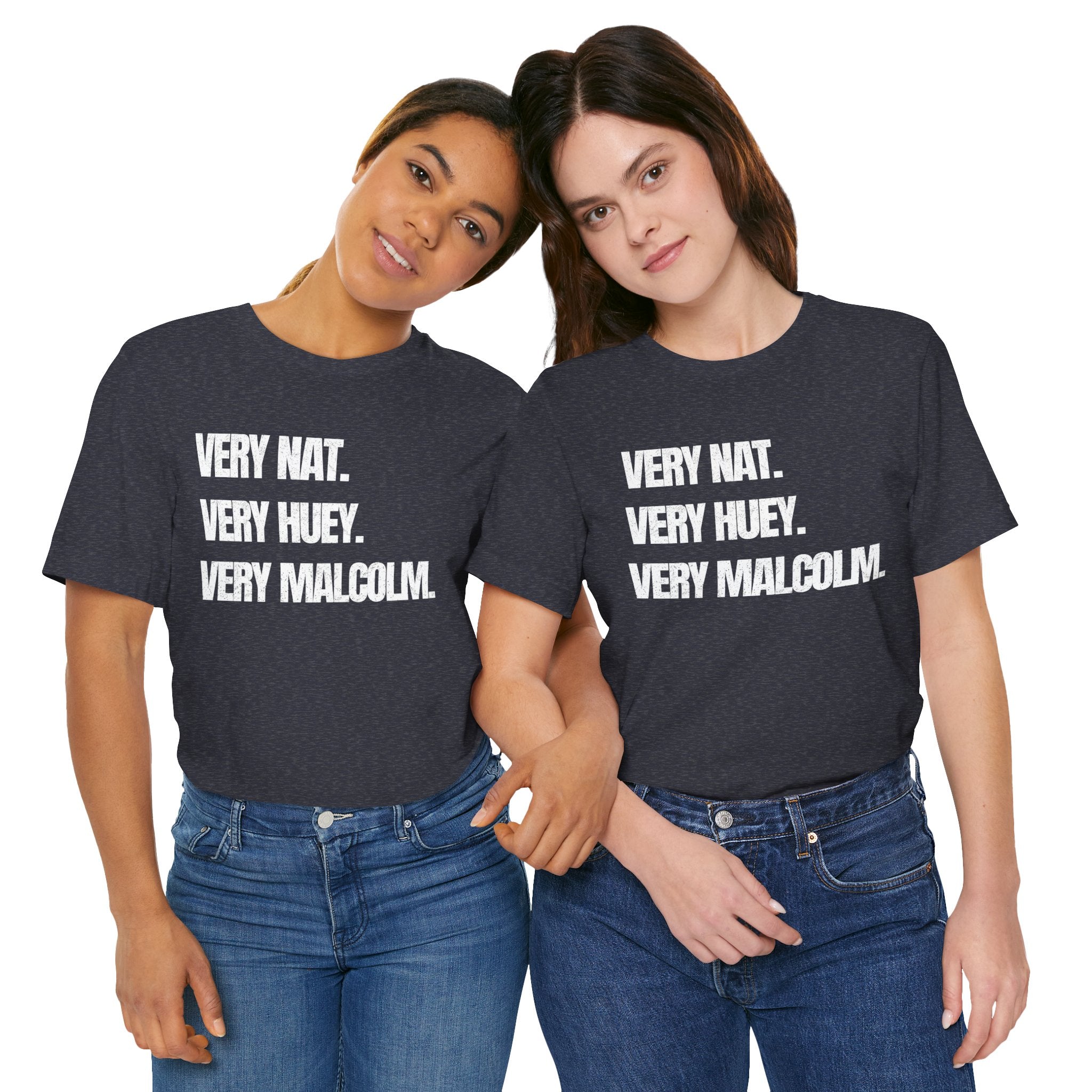 Very Nat.  Very Huey.  Very Malcolm.  T Shirt