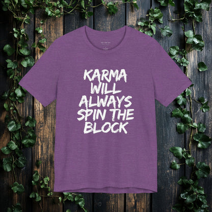 Karma Will Always Spin the Block T Shirt