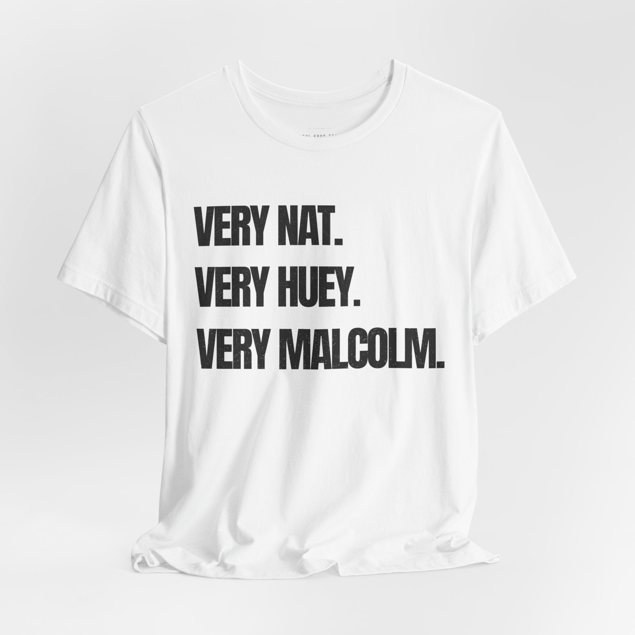 Very Nat.  Very Huey.  Very Malcolm.  T Shirt