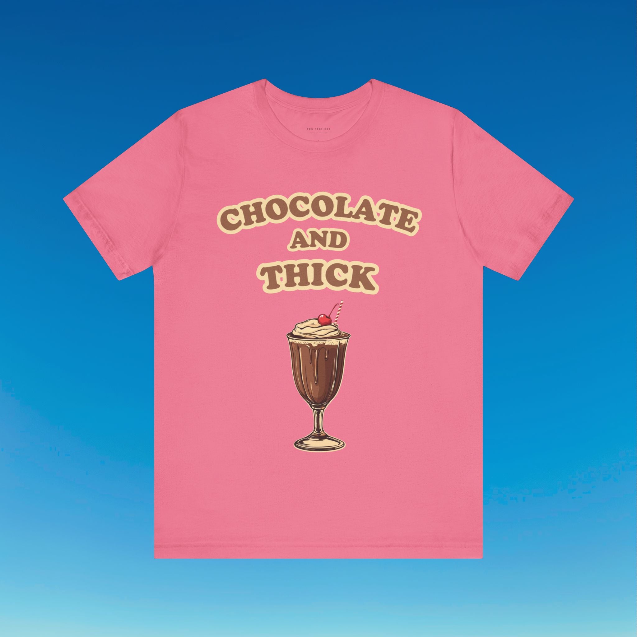 Chocolate and Thick T Shirt