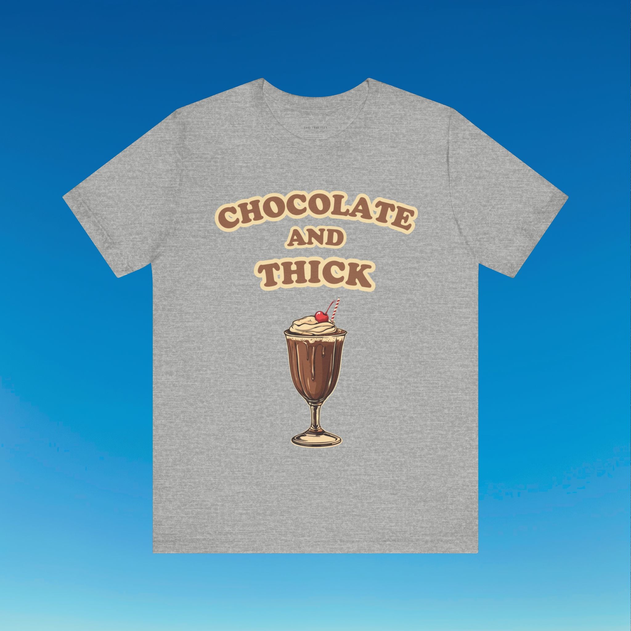 Chocolate and Thick T Shirt