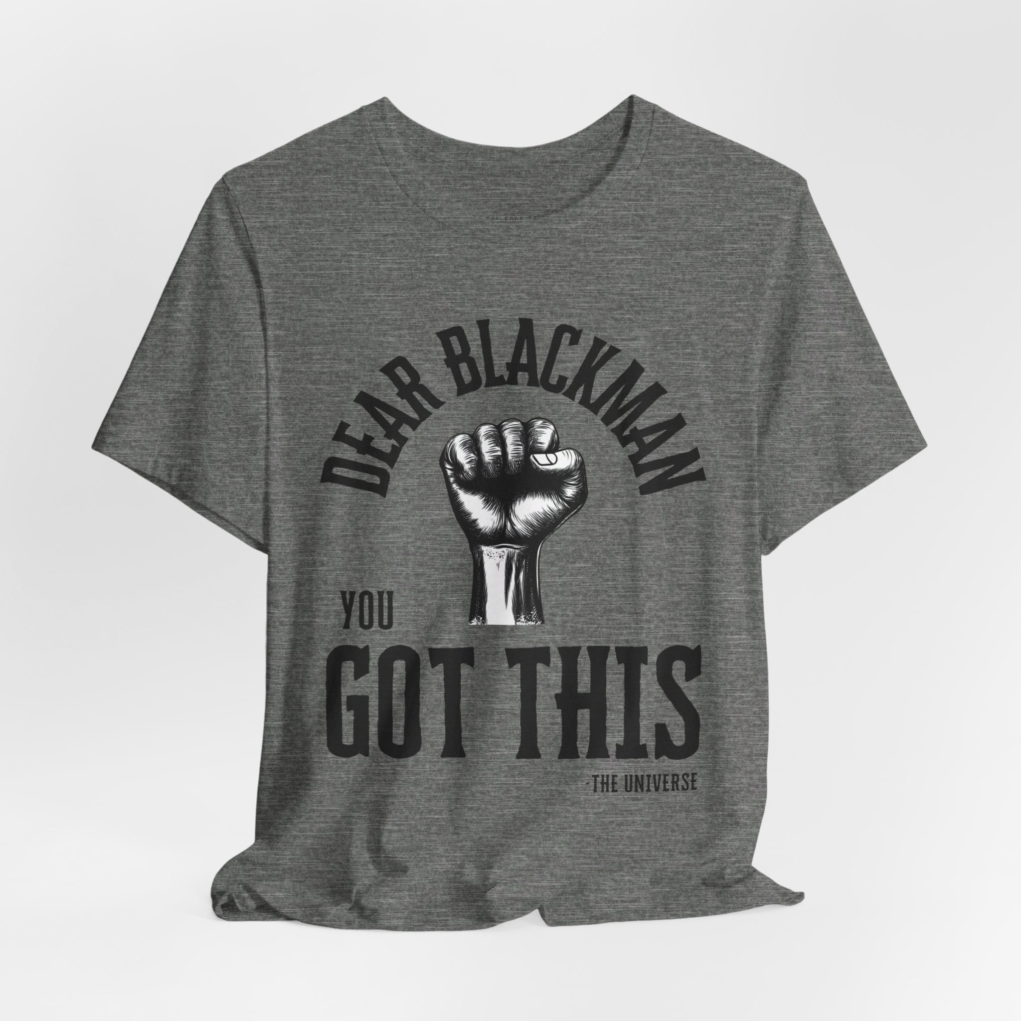 Dear Blackman You Got This T Shirt