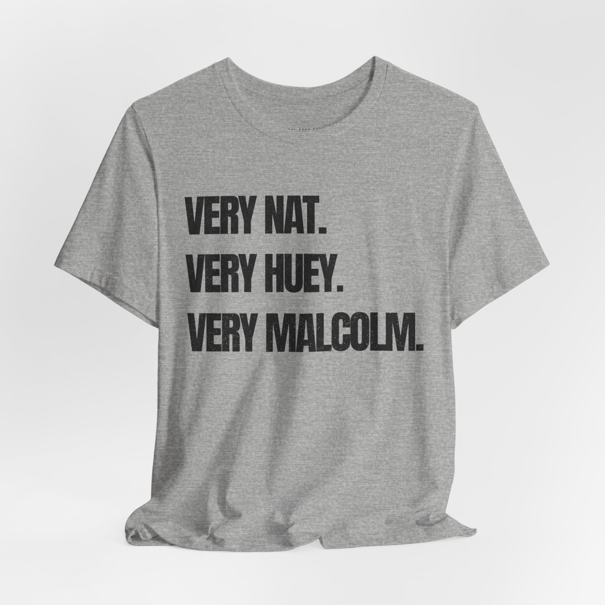 Very Nat.  Very Huey.  Very Malcolm.  T Shirt